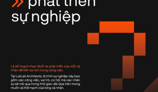 [LukLak Career] Lộ trình phát triển tại LUKLAK ARCHITECTS?