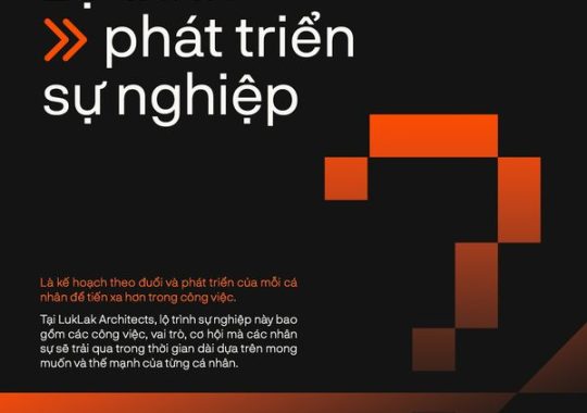 [LukLak Career] Lộ trình phát triển tại LUKLAK ARCHITECTS?