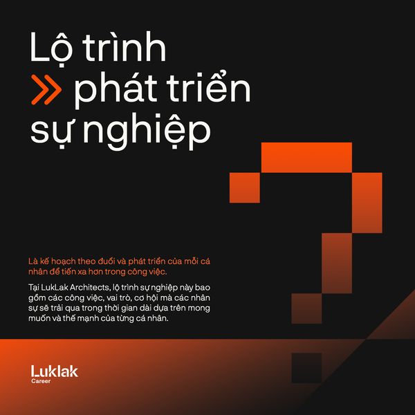 [LukLak Career] Lộ trình phát triển tại LUKLAK ARCHITECTS?